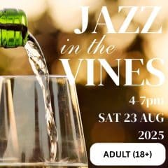 Saturday 23rd August, 4-7pm, Jazz in the Vines - ADULT (18+)